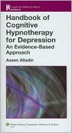 Assen Alladin: Handbook of Cognitive Hypnotherapy for Depression: An Evidence-Based Approach