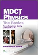 Mahadevappa Mahesh: CT Physics: The Basics of Multi-Detector Physics