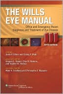 Justis P. Ehlers: The Wills Eye Manual: Office and Emergency Room Diagnosis and Treatment of Eye Disease