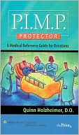 Quinn Holzheimer: P.I.M.P. Protector: A Medical Reference Guide for Rotations
