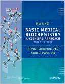 Michael A. Lieberman: Marks' Basic Medical Biochemistry: A Clinical Approach