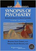 Benjamin J. Sadock: Kaplan and Sadock's Synopsis of Psychiatry: Behavioral Sciences/Clinical Psychiatry