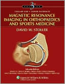 David W. Stoller: Magnetic Resonance Imaging in Orthopaedics and Sports Medicine (Two-Volume Set)
