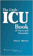 Book cover image of The Little ICU Book of Facts and Formulas by Paul L. Marino