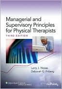 Larry J. Nosse: Managerial and Supervisory Principles for Physical Therapists