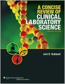 Joel Hubbard: A Concise Review of Clinical Laboratory Science