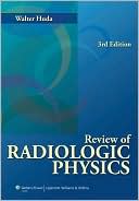 Walter Huda: Review of Radiologic Physics