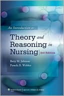 Betty M Johnson: An Introduction to Theory and Reasoning in Nursing, 3/e