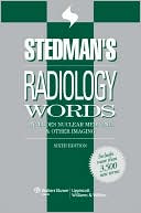 Book cover image of Stedman's Radiology Words: Includes Nuclear Medicine and Other Imaging by Lippincott Williams & Wilkins