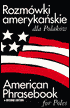Jacek Galazka: Rozmowki Amerykanskie Dla Polakow: American Phrasebook for Poles, 2nd Edition