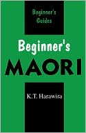 Book cover image of BEGINNER'S MAORI > by K. T. Harawira