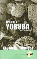 Book cover image of BEGINNER'S YORUBA W/2 CDS by Kayode J. Fakinlede