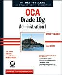 Bob Bryla: OCA: Oracle 10g Administration I Study Guide (1Z0-042)
