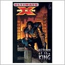 Mark Millar: Ultimate X-Men, Volume 6: Return of the King