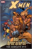 Adam Kubert: X-Men: Complete Age of Apocalypse Epic, Book 1, Vol. 1