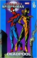 Mark Bagley: Ultimate Spider-Man, Volume 16: Deadpool