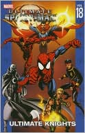Book cover image of Ultimate Spider-Man, Volume 18: Ultimate Knights by Mark Bagley