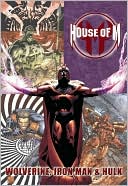 Pat Lee: House of M: Wolverine, Iron Man, and Hulk (House of M Series), Vol. 3