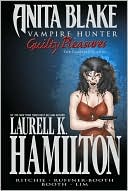 Book cover image of Anita Blake, Vampire Hunter: Guilty Pleasures: The Complete Collection by Brett Booth