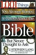 Stephen J. Lang: 1,001 Things You Always Wanted to Know About the Bible, But Never Thought to Ask