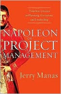 Book cover image of Napoleon on Project Management: Timeless Lessons in Planning, Execution, and Leadership by Jerry Manas