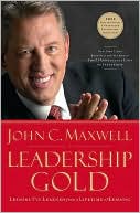 Book cover image of Leadership Gold: Lessons I've Learned from a Lifetime of Leading by John C. Maxwell