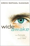 Erwin Raphael McManus: Wide Awake: The Future Is Waiting within You