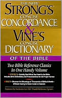Book cover image of Strong's Concise Concordance and Vine's Concise Dictionary of the Bible: Two Bible Reference Classics in One Handy Volume by James Strong