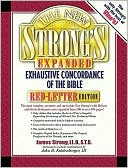 James Strong: The New Strong's Exhaustive Concordance of the Bible: Expanded Edition