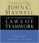 Book cover image of The 17 Indisputable Laws of Teamwork: Embrace Them and Empower Your Team by John C. Maxwell