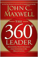 Book cover image of The 360 Degree Leader: Developing Your Influence from Anywhere in the Organization by John C. Maxwell