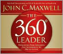 John C. Maxwell: The 360 Degree Leader: Developing Your Influence from Anywhere in the Organization