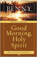 Benny Hinn: Good Morning, Holy Spirit