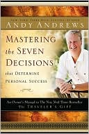 Book cover image of Mastering the Seven Decisions That Determine Personal Success: An Owner's Manual to the New York Times Bestseller, The Traveler's Gift by Andy Andrews