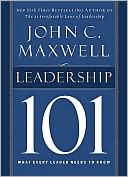 Book cover image of Leadership 101: What Every Leader Needs to Know by John C. Maxwell