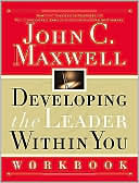 Book cover image of Developing the Leader Within You Workbook by John C. Maxwell