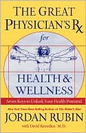 Book cover image of Great Physician's Rx for Health and Wellness: Seven Keys to Unlock Your Health Potential by Jordan Rubin