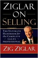Book cover image of Ziglar on Selling: The Ultimate Handbook for the Complete Sales Professional by Zig Ziglar