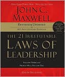 Book cover image of The 21 Irrefutable Laws of Leadership: Follow Them and People Will Follow You by John C. Maxwell