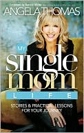 Angela Thomas: My Single Mom Life: Stories and Practical Lessons for Your Journey