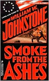 Book cover image of Smoke from the Ashes by William W. Johnstone