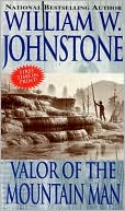 William W. Johnstone: Valor of the Mountain Man