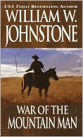 William W. Johnstone: War of the Mountain Man