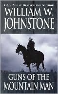 Book cover image of Guns of the Mountain Man by William W. Johnstone