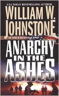 William W. Johnstone: Anarchy in the Ashes