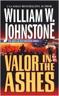 Book cover image of Valor in the Ashes by William W. Johnstone