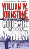 Book cover image of Courage in the Ashes by William W. Johnstone