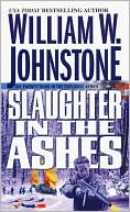 Book cover image of Slaughter in the Ashes by William W. Johnstone