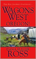 Book cover image of Wagons West: Oregon! by Dana Fuller Ross