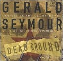 Gerald Seymour: Dead Ground